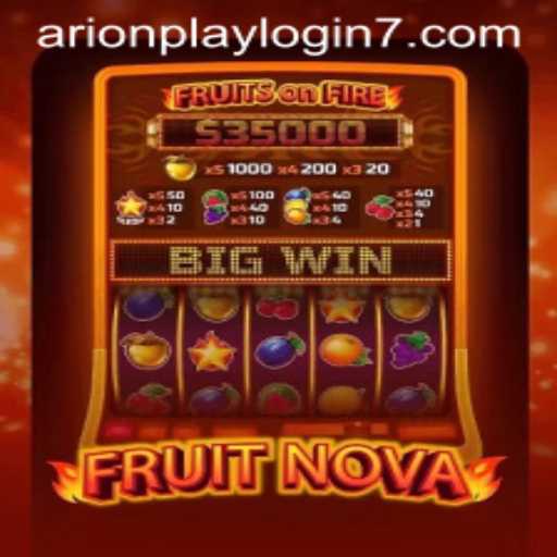 Exploring the Vibrant World of FruitNova and Navigating Arionplay Login